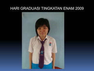 HARI GRADUASI TINGKATAN ENAM 2009