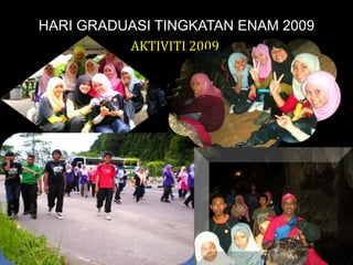 HARI GRADUASI TINGKATAN ENAM 2009AKTIVITI 2009