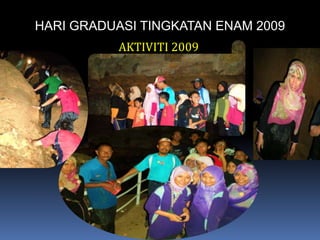 HARI GRADUASI TINGKATAN ENAM 2009AKTIVITI 2009