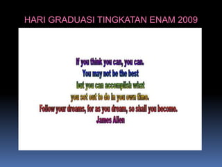 HARI GRADUASI TINGKATAN ENAM 2009
