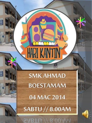 SMK AHMAD
BOESTAMAM
04 MAC 2014
SABTU // 8.00AM
 