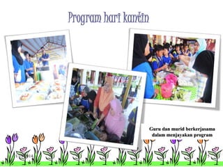 Program hari kantin 
Guru dan murid berkerjasama 
dalam menjayakan program 
11/19/2014 5 
 