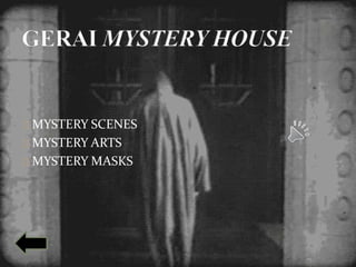 MYSTERY SCENES 
MYSTERY ARTS 
MYSTERY MASKS 
 