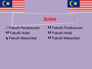  Fakulti Perakaunan   Fakulti Perakaunan
  Fakulti Hotel        Fakulti Hotel
  Fakulti Mekanikal    Fakulti Mekanikal
 