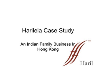 Harilela Case Study An Indian Family Business In Hong Kong 
