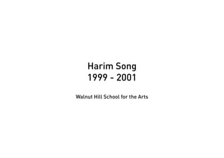 Harim Song
    1999 - 2001
Walnut Hill School for the Arts
 