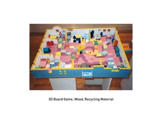 3D Board Game, Wood, Recycling Material
 