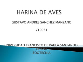 GUSTAVO ANDRES SANCHEZ MANZANO

                710031



UNIVERSIDAD FRANCISCO DE PAULA SANTANDER
                 OCAÑA
               ZOOTECNIA
 