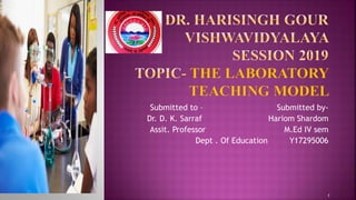 Submitted to – Submitted by-
Dr. D. K. Sarraf Hariom Shardom
Assit. Professor M.Ed IV sem
Dept . Of Education Y17295006
1
 