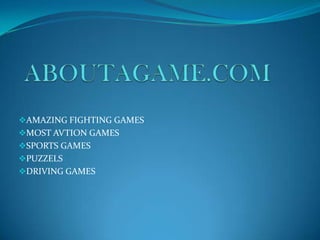 AMAZING FIGHTING GAMES
MOST AVTION GAMES
SPORTS GAMES
PUZZELS
DRIVING GAMES
 