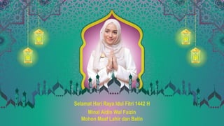 Minal Aidin Wal Faizin
Mohon Maaf Lahir dan Batin
Selamat Hari Raya Idul Fitri 1442 H
 