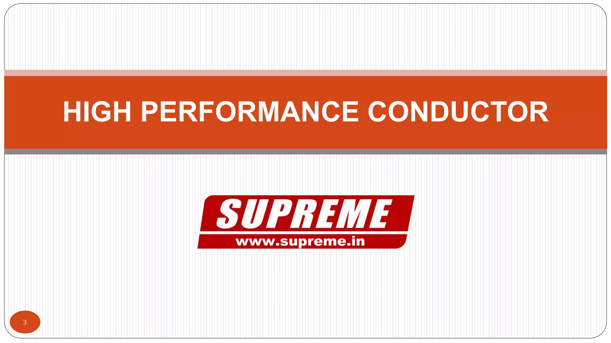 3
HIGH PERFORMANCE CONDUCTOR
 