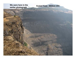 We were here in the
earlier photograph
Konkan Kada - MIDDLE ARC
 