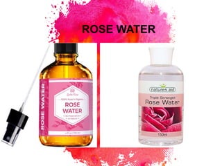 ROSE WATER
 