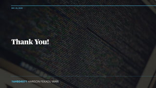 16HB04071 HARISON FEKADU WARI
DEC 22, 2020
Thank You!
 