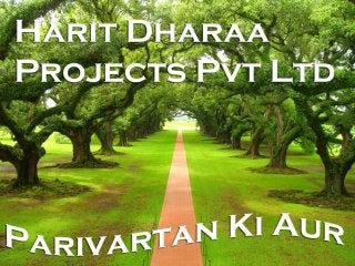 Harit Dharaa Porjects Pvt Ltd- Parivartan Ki Aur 
