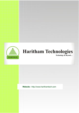 Haritham Technologies
                                               Technology & Beyond ...
HARITHAM




           Website - http://www.harithamtech.com
 