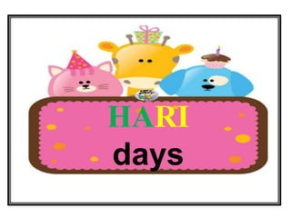 HARI
days
 