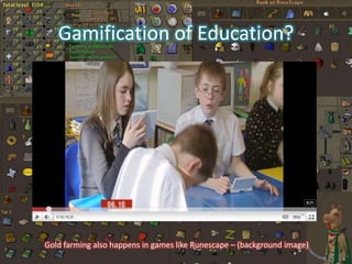 Gamification of Education? Gold farming also happens in games like Runescape – (background image) 