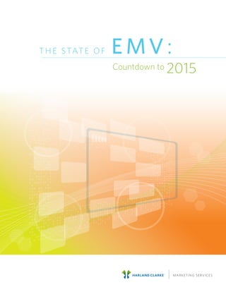 The Stat e of EMV:
Countdown to 2015
MARKETING SERVICES
 