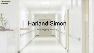 Harland Simon
Baby Tagging Solution

 