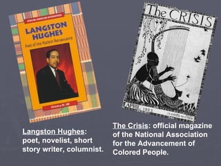 Langston Hughes : poet, novelist, short story writer, columnist. The Crisis : official magazine of the National Association  for the Advancement of Colored People. 