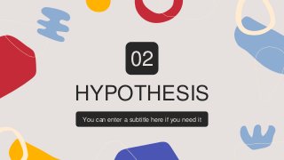 HYPOTHESIS
02
You can enter a subtitle here if you need it
 
