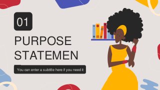 PURPOSE
STATEMEN
T
01
You can enter a subtitle here if you need it
 