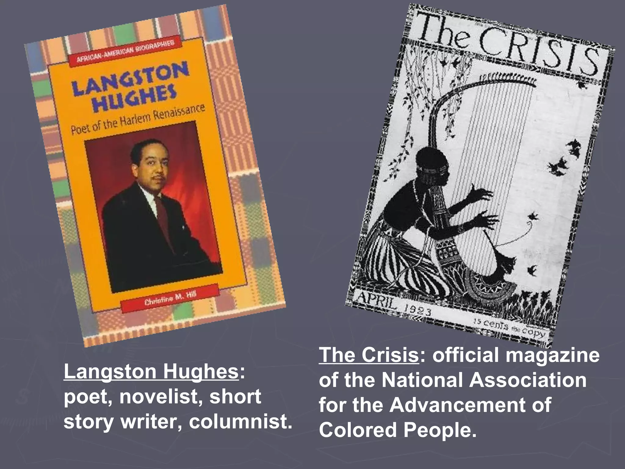 Langston Hughes : poet, novelist, short story writer, columnist. The Crisis : official magazine of the National Association for the Advancement of Colored People.