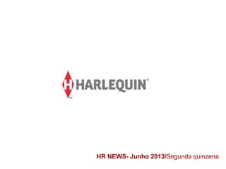 HR NEWS- Junho 2013/Segunda quinzena
 
