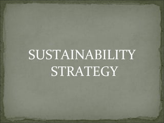 SUSTAINABILITY
STRATEGY
 