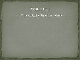 • Kansas city facility water balance
 
