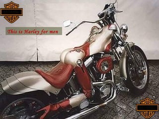 This is Harley for men
 