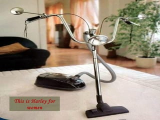 This is Harley for
women
 