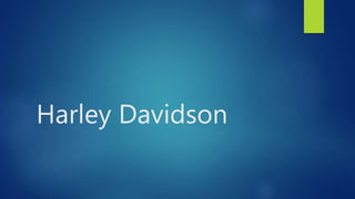 Harley Davidson
 