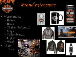 HISTORY (contd.)
 1955–Harley-Davidson produces almost 60,000 WLA models
during the war for military use.
 1987 – Entered into American & New York stock exchanges.
 1998–A new assembly facility opens in Manaus, Brazil, the first
operations outside of the U.S.
 2001 – Two big plants constructed in Milwaukee & Kansas cities.
 2004–HD recorded its 19th consecutive year of record earnings
 2009– Harley-Davidson announces expansion into India.
T o d a y … … … .
Harley is the only major American Manufacturer of heavy weight
motor cycles.
Have more than 15,000 employees.
 
