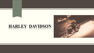 HARLEY DAVIDSON
 