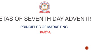 ETAS OF SEVENTH DAY ADVENTIS
PRINCIPLES OF MARKETING
PART-A
 