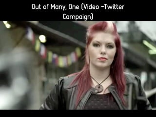 Out of Many, One (Video -Twitter
Campaign)
 