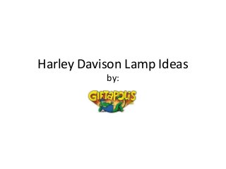 Harley Davison Lamp Ideas
           by:
 