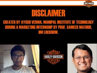 %
DISCLAIMER
CREATED BY AYUSH VERMA, MANIPAL INSTITUTE OF TECHNOLOGY
DURING A MARKETING INTERNSHIP BY PROF. SAMEER MATHUR,
IIM LUCKNOW.
 