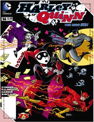 Harley Quinn (Dra. Harleen Frances Quinzel) es una supervillana ficticia que aparece
en cómics estadounidenses publicados por DC Comics, comúnmente como un adversario
 