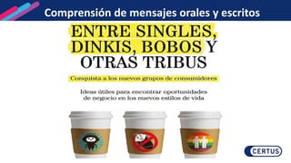 Comprensión de mensajes orales y escritos
 