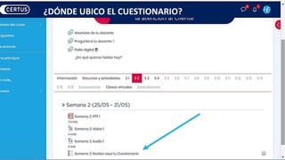 ¿DÓNDE UBICO EL CUESTIONARIO?
 