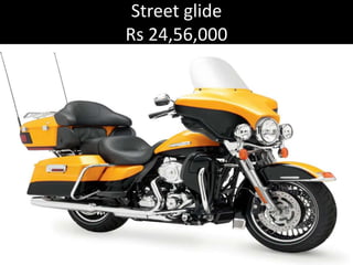 Street glide
Rs 24,56,000
 