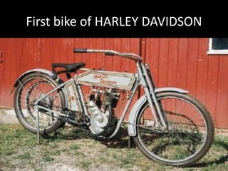 First bike of HARLEY DAVIDSON
 