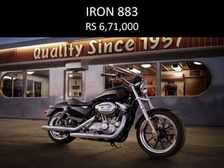 IRON 883
RS 6,71,000
 