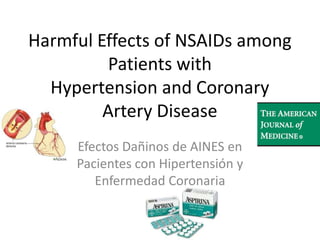 Harmful Effects of NSAIDs among Patients withHypertension and Coronary Artery Disease Efectos Dañinos de AINES en Pacientes con Hipertensión y Enfermedad Coronaria 