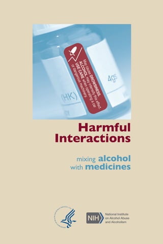 Harmful 
Interactions 
mixing alcohol 
with medicines 
 