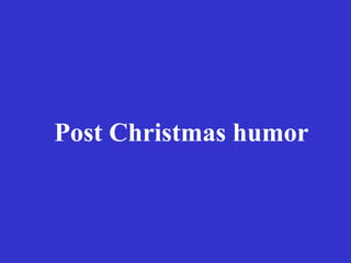 Post Christmas humor 